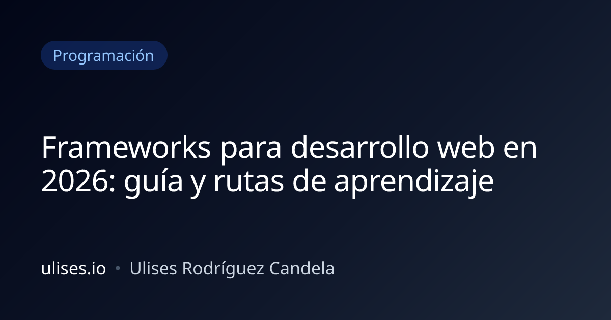 Los Frameworks Más Usados en 2026: Guía y Learning Path para Cada Uno ...